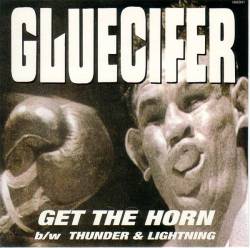Gluecifer : Get The Horn - Thunder & Lightning